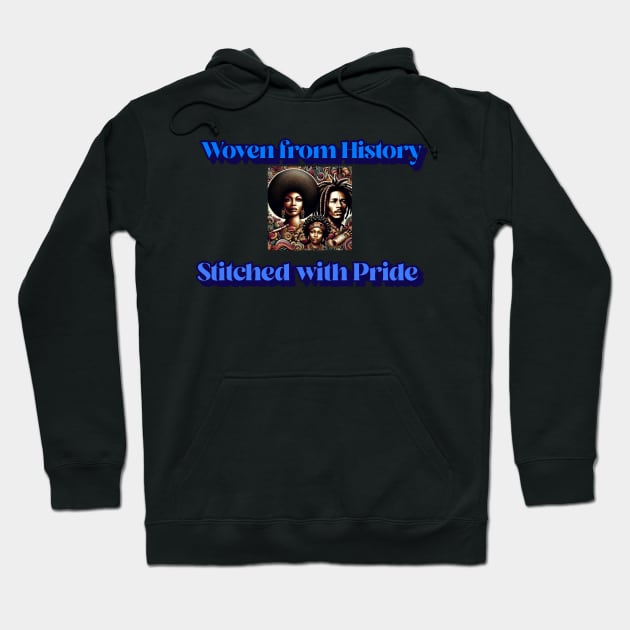 Woven From History: Stitched With Pride T-shirt Hoodie by Created II Be Creative